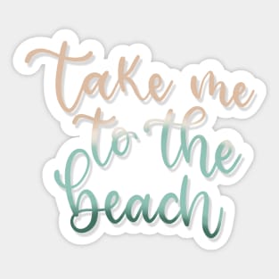 Take me to the Beach Sticker